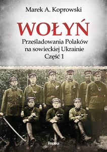 Wołyń Prześladowania Polaków na sowieckiej Ukrainie Część 1 - Księgarnia Niemcy (DE)