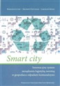 Smart city Innowacyjny system zarządzania logistyką zwrotną w gospodarce odpadami komunalnymi - Wojciech Lutek, Zbigniew Pastuszak, Jarosław Banaś