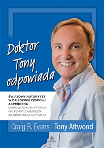 Doktor Tony odpowiada Światowy autorytet w dziedzinie zespołu Aspergera odpowiada na pytania na temat zaburzeń ze spektrum autyzmu - Księgarnia UK