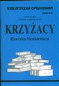 Biblioteczka Opracowań Krzyżacy Henryka Senkiewicza Zeszyt nr 62 - Urszula Lementowicz