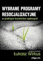 Wybrane programy resocjalizacyjne w praktyce kuratorów sądowych - Łukasz Wirkus