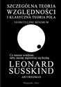 Szczególna teoria względności i klasyczna teoria pola Teoretyczne minimum - Art Friedman, Leonard Susskind