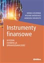 Instrumenty finansowe Wycena, ewidencja, sprawozdawczość - Monika Szczerbak, Ryszard Waśkiewicz, Agnieszka Wikarczyk