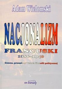 Nacjonalizm francuski 1886-1940 Geneza, przemiany i istota filozofii politycznej