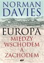 Europa Między Wschodem a Zachodem - Norman Davies