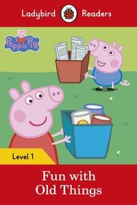 Peppa Pig: Fun with Old Things Ladybird Readers Level 1 - Księgarnia Niemcy (DE)