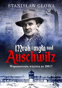 Mrok i mgła nad Auschwitz Wspomnienia więźnia nr 20017 - Księgarnia UK