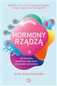 Hormony rządzą Jak hormony kształtują twoje życie od narodzin do śmierci