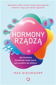 Hormony rządzą Jak hormony kształtują twoje życie od narodzin do śmierci - Księgarnia UK