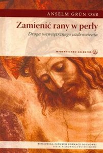 Zamienić rany w perły Droga wewnętrznego uzdrowienia