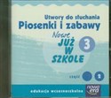 Szkoła na miarę Nowe już w szkole 3 część 2 Utwory do słuchania Piosenki i zabawy edukacja wczesnoszkolna