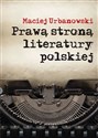 Prawą stroną literatury polskiej Szkice i portrety - Maciej Urbanowski