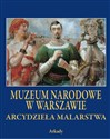 Arcydzieła Malarstwa Muzeum Narodowe w Warszawie - Opracowanie Zbiorowe