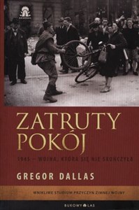 Zatruty pokój 1945 - wojna, która się nie skończyła