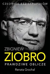 Zbigniew Ziobro Prawdziwe oblicze - Księgarnia UK