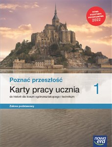 Poznać przeszłość 1 Karty pracy ucznia do historii Zakres podstawowy Liceum ogólnokształcące i technikum