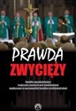 Prawda zwycięży Homilie upamiętaniające tragicznie zmarłych pod Smoleńskiem wygłoszone w warszawskiej bazylice archikatedralnej