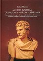 Między Rzymem, Dunajem a murem Hadriana Prawo rzymskie i Europa w De Usu et Authoritate Iuris civilis Romanorum in Dominiis Principum Christianorum - Łukasz Marzec