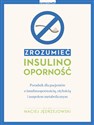 Zrozumieć insulinooporność Poradnik dla pacjentów z insulinoopornością, otyłością i zespołem metabolicznym.