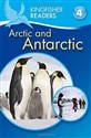 Kingfisher Readers: Arctic and Antarctic (Level 4