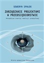 Zarządzanie projektami w przedsiębiorstwie. Perspektywa czwartej rewolucji przemysłowej - Spałek Seweryn