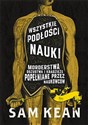 Wszystkie podłości nauki Morderstwa, oszustwa i kradzieże popełniane przez naukowców