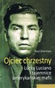 Ojciec chrzestny Lucky Luciano i tajemnice amerykańskiej mafii