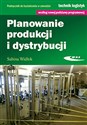 Planowanie produkcji i dystrybucji Podręcznik do kształcenia w zawodzie technik logistyk - Sabina Widłok