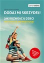 Dodaj mi skrzydeł! Jak rozwijać u dzieci motywację wewnętrzną? - Joanna Steinke-Kalembka