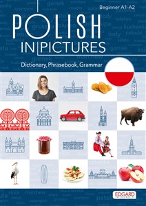 Polish in pictures/Polski w obrazkach Słówka, rozmówki, gramatyka