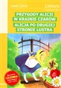 Przygody Alicji w krainie czarów Alicja po drugiej stronie lustra Lektura z opracowaniem