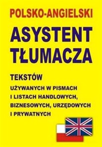 Polsko-angielski asystent tłumacza tekstów używanych w pismach i listach handlowych, biznesowych, urzędowych i prywatnych - Księgarnia Niemcy (DE)