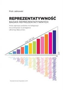 Reprezentatywność badań reprezentatywnych Analiza wybranych problemów metodologicznych oraz praktycznych w paradygmacie całkowitego błędu pomiaru