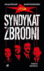 Syndykat zbrodni Kartki z dziejów UB i SB 1944-1984