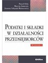 Podatki i składki w działalności przedsiębiorców - Paweł Felis, Marcin Jamroży, Joanna Szlęzak-Matusewicz