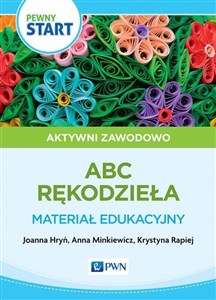 Pewny start Aktywni zawodowo ABC rękodzieła Materiał edukacyjny