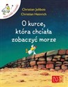 O kurce która chciała zobaczyć morze - Christian Heinrich, Christian Jolibois