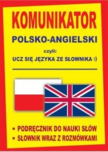 Komunikator polsko-angielski czyli ucz się języka ze słownika :) -Podręcznik do nauki słów -Słownik wraz z rozmówkami