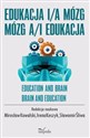 Edukacja i/a mózg Mózg a/i edukacja EDUCATION AND / AND BRAIN BRAIN AND / AND EDUCATION - Irena Koszyk, Sławomir Śliwa, Mirosław Kowalski