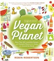 Vegan Planet, Revised Edition: 425 Irresistible Recipes With Fantastic Flavors from Home and Around the World