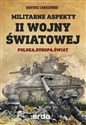 Militarne aspekty II wojny światowej Polska, Europa, Świat - Bartosz Zakrzewski