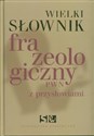 Wielki słownik frazeologiczny PWN z przysłowiami z płytą CD - Anna Kłosińska, Elżbieta Sobol, Anna Stankiewicz