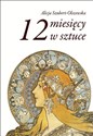 12 miesięcy w sztuce - Alicja Szubert-Olszewska