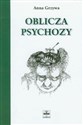 Oblicza psychozy - Anna Grzywa