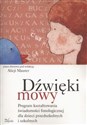 Dźwięki mowy Program kształtowania świadomości fonologicznej dla dzieci przedszkolnych i szkolnych - 