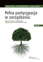 Pełna partycypacja w zarządzaniu Tajemnica sukcesu największych eksperymentów menedżerskich świata