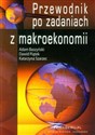 Przewodnik po zadaniach z makroekonomii - Adam Baszyński, Dawid Piątek, Katarzyna Szarzec