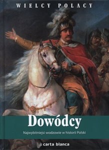 Dowódcy Najwybitniejsi wodzowie w historii Polski - Księgarnia Niemcy (DE)