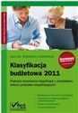 Klasyfikacja Budżetowa 2011 Praktyka stosowania klasyfikacji z przykładami doboru podziałek klasyfikacyjnych - Wojciech Lachiewicz