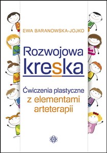 Rozwojowa kreska Ćwiczenia plastyczne z elementami arteterapii